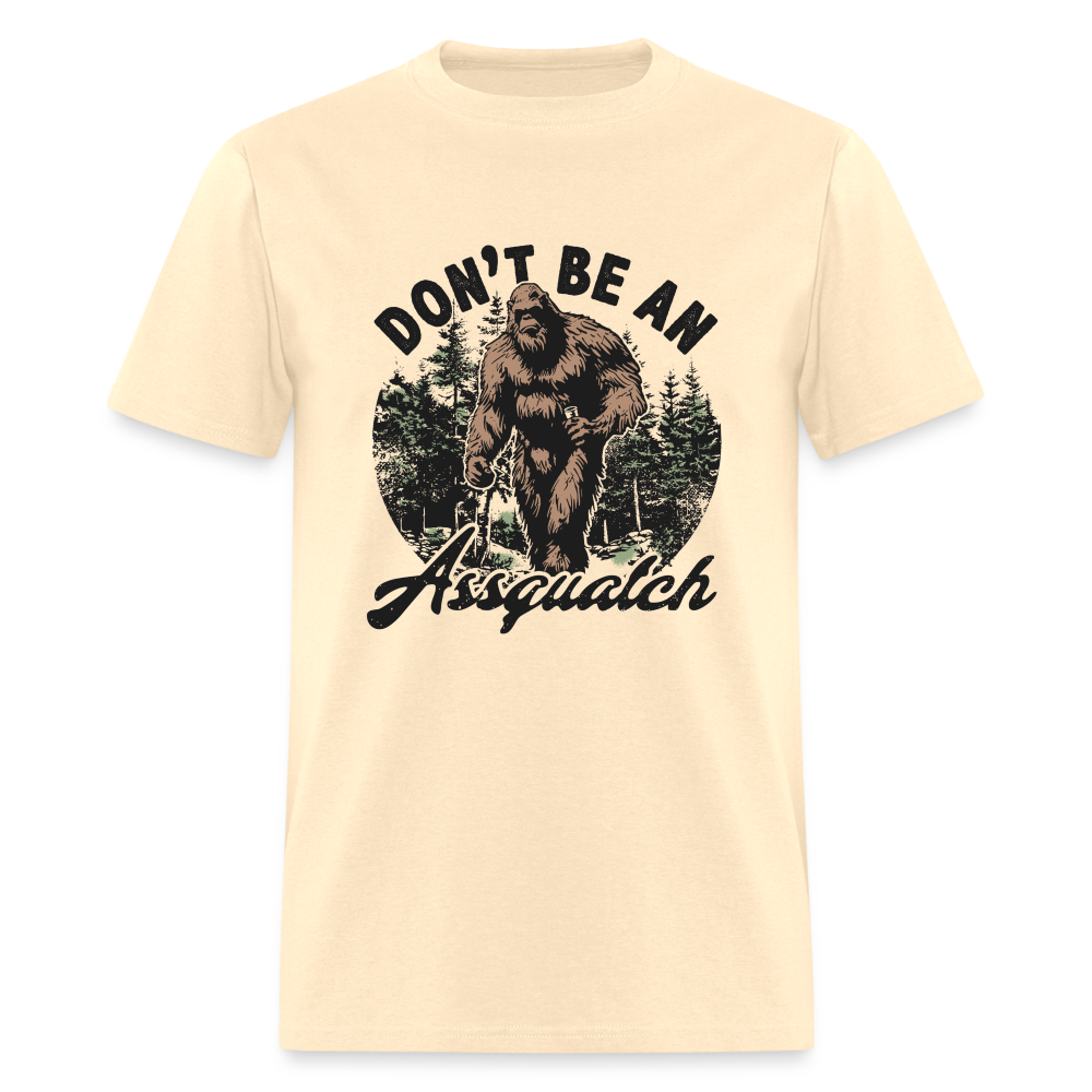 Don't be an Assquatch Funny Classic T-Shirt - natural