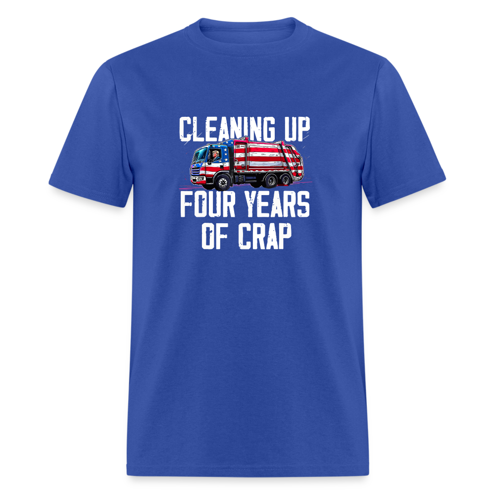 Cleaning Up Four Years of Crap Unisex Classic T-Shirt - royal blue