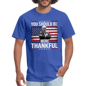 You should be more thankful Zelensky Unisex Classic T-Shirt - royal blue