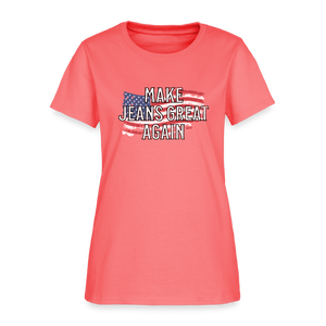 Make Jeans Great Again Women's T-Shirt - coral