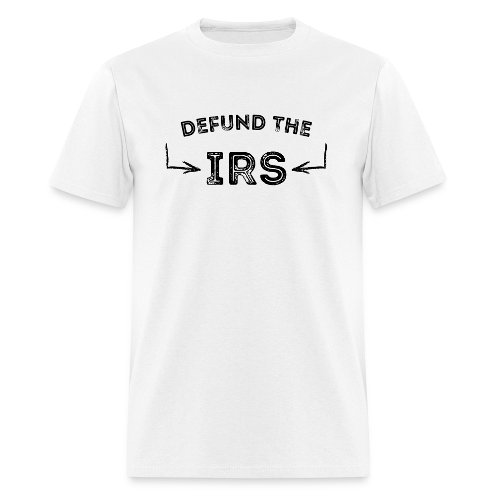 Defund The IRS Unisex Classic T-Shirt - white