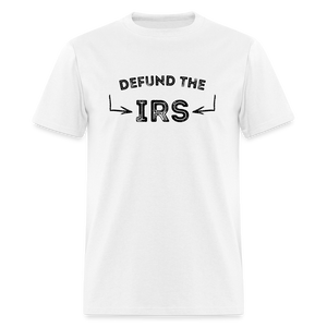 Defund The IRS Unisex Classic T-Shirt - white