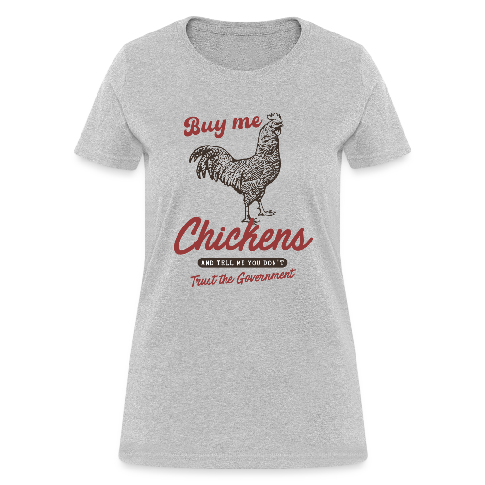 Buy Me Chickens Women's T-Shirt - heather gray