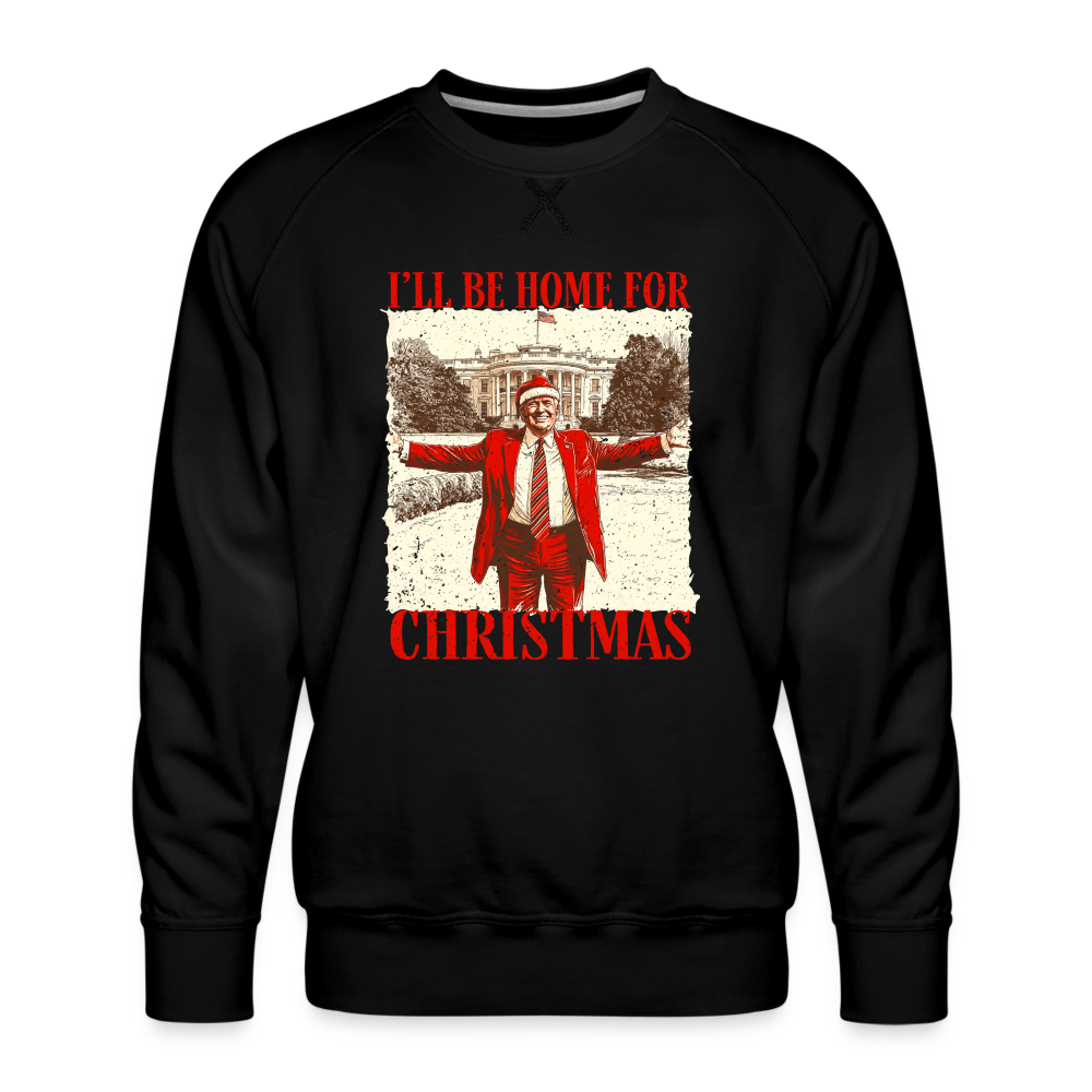 I'll Be Home for Christmas Men’s Premium Sweatshirt - black