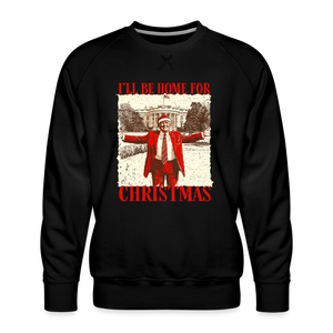 I'll Be Home for Christmas Men’s Premium Sweatshirt - black