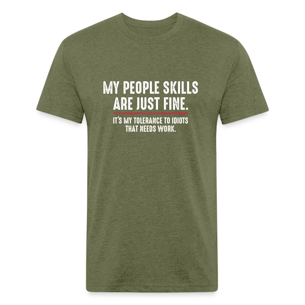 My People Skills Are Just Fine Funny Fitted Cotton/Poly T-Shirt by Next Level - heather military green