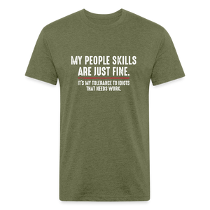 My People Skills Are Just Fine Funny Fitted Cotton/Poly T-Shirt by Next Level - heather military green