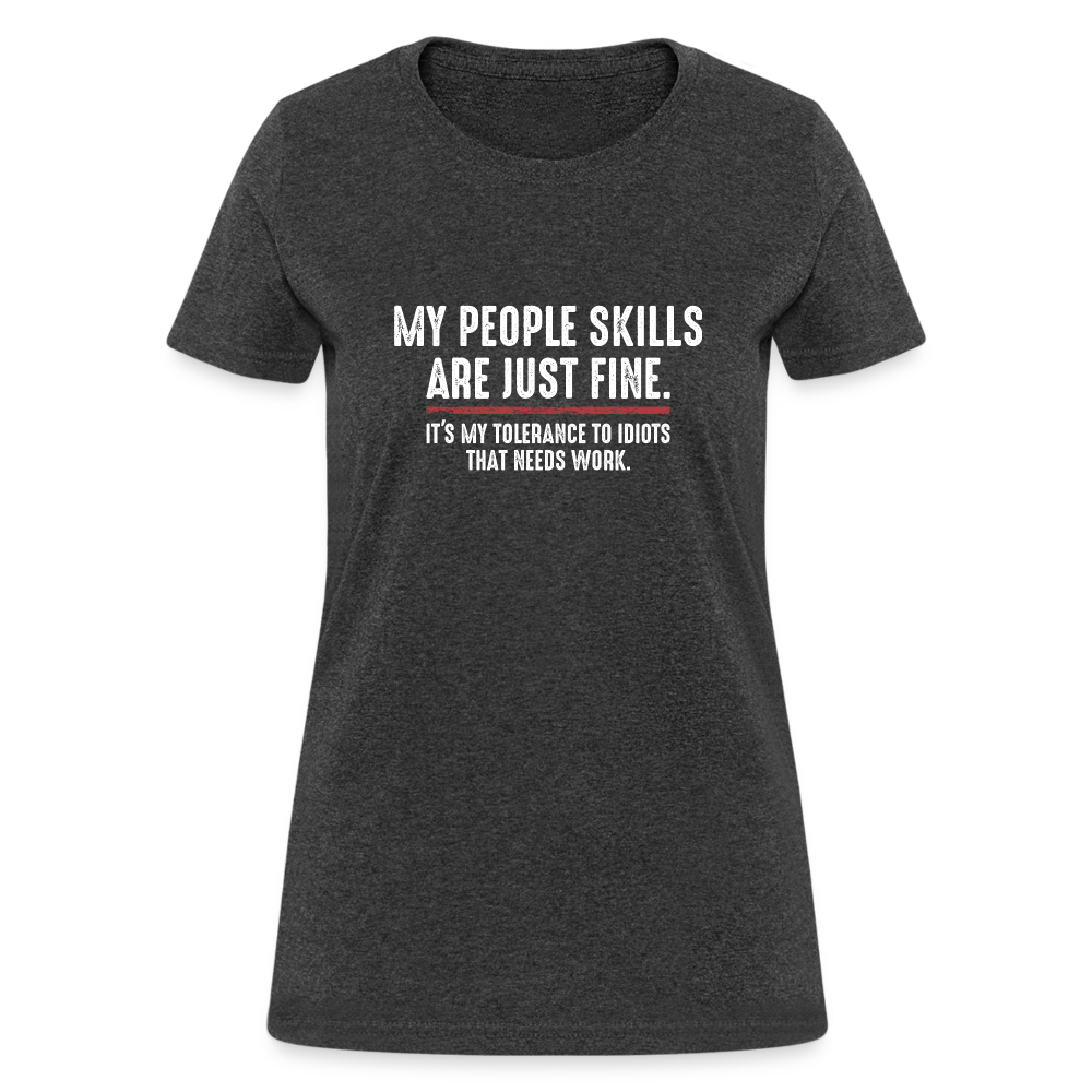 My People Skills Are Just Fine Funny Women's T-Shirt - heather black