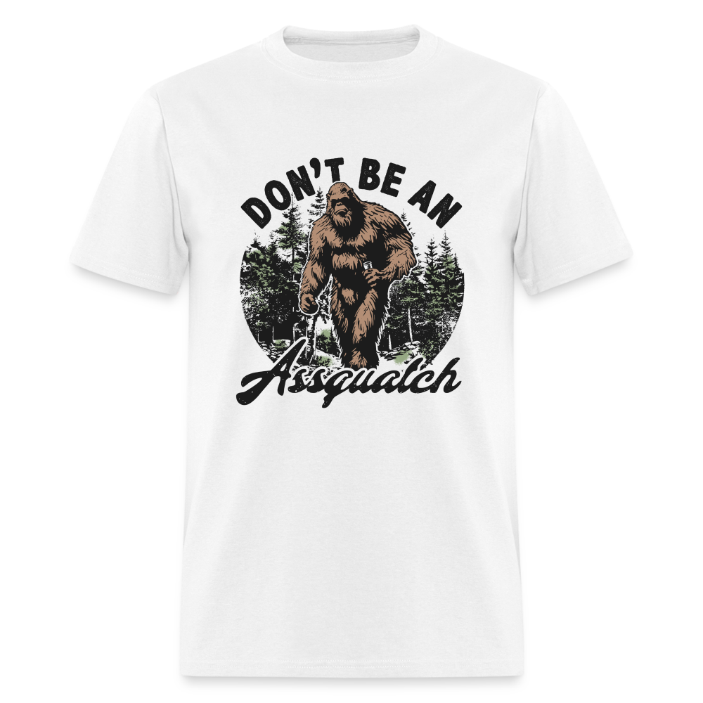 Don't be an Assquatch Funny Classic T-Shirt - white