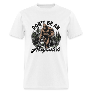 Don't be an Assquatch Funny Classic T-Shirt - white