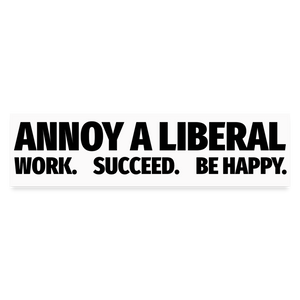 Annoy a liberal Bumper Sticker - white matte