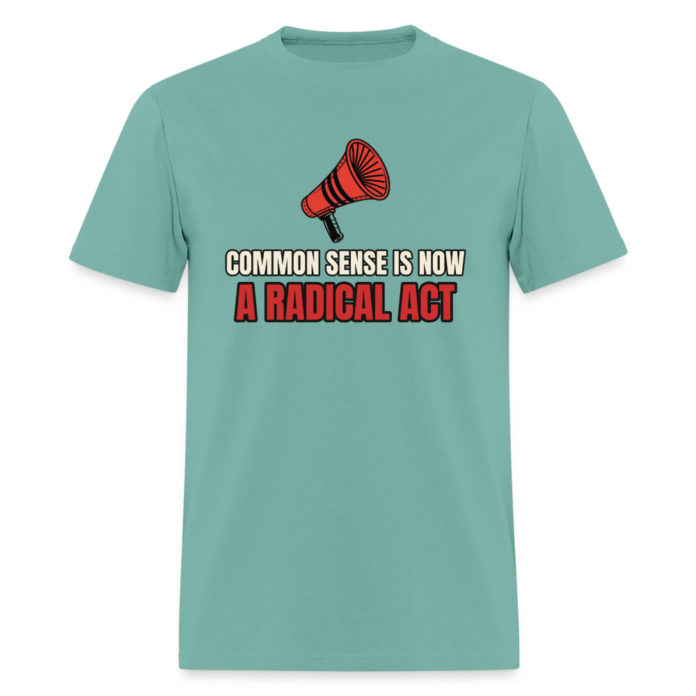 Common Sense Is Now a Radical Act Classic T-Shirt - aquatic
