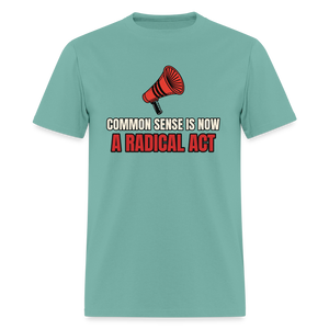 Common Sense Is Now a Radical Act Classic T-Shirt - aquatic