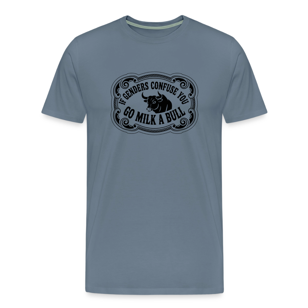 Go Milk a Bull Men's Premium T-Shirt - steel blue