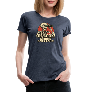 Oh Look Nobody Gives A Sh*t Women’s Premium T-Shirt - heather blue