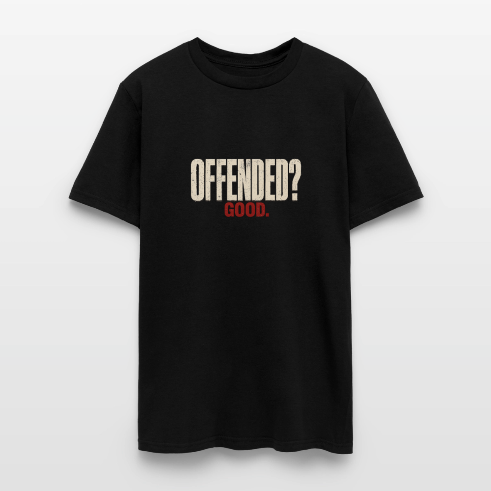 Offended? Good - Men's T-Shirt - black