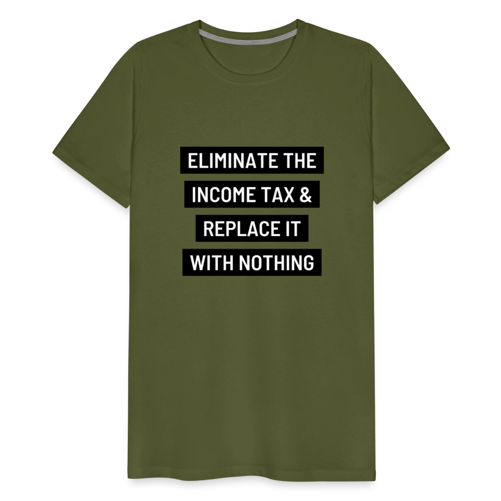 Eliminate The Income Tax Men's Premium T-Shirt - olive green