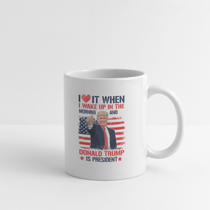 I Love It When I Wake Up And Trump Is President Coffee/Tea Mug - white