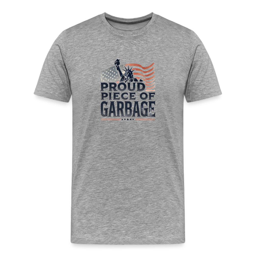 Proud piece of garbage funny Men's Premium T-Shirt - heather gray