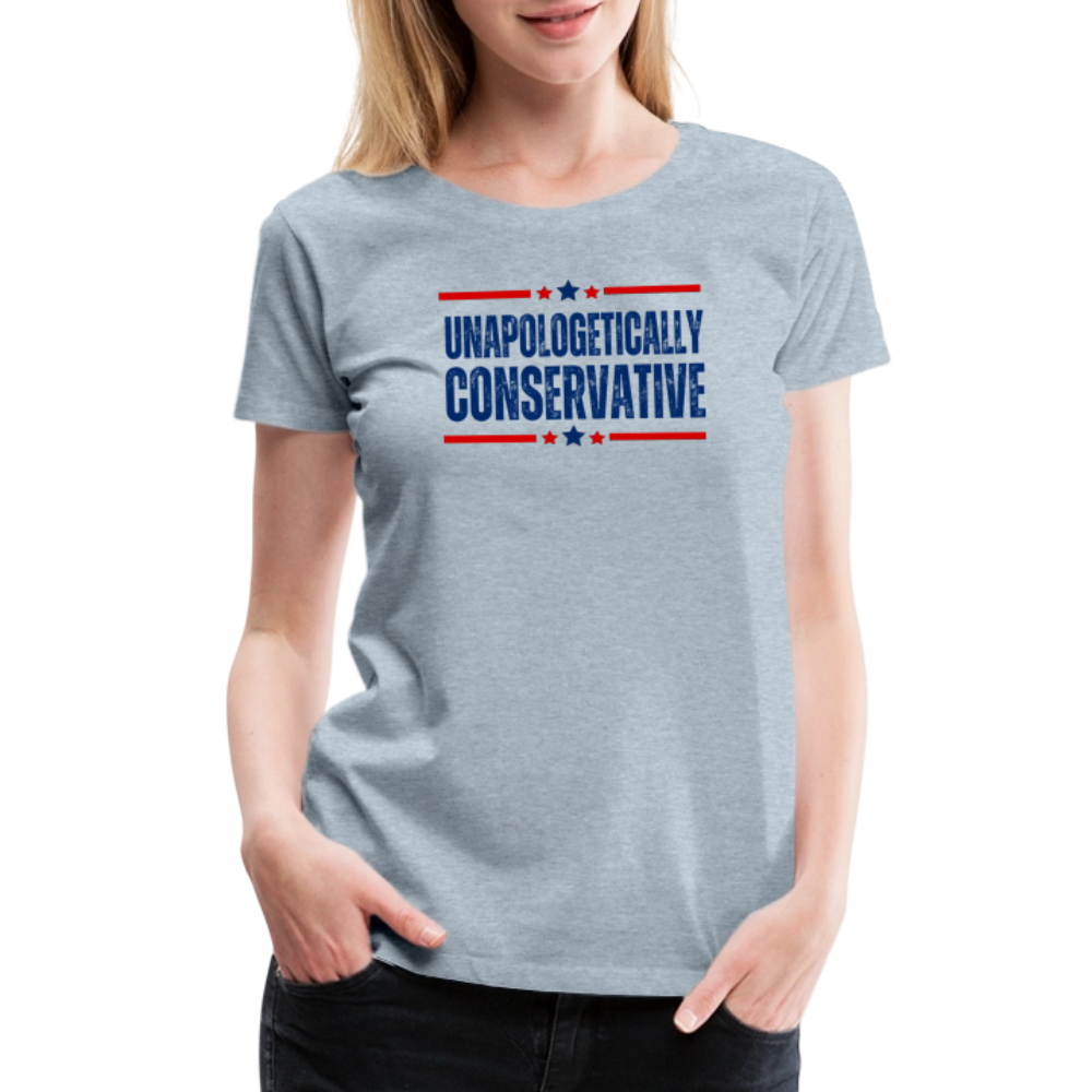 Unapologetically Conservative Women’s Premium T-Shirt - heather ice blue