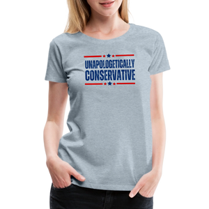 Unapologetically Conservative Women’s Premium T-Shirt - heather ice blue