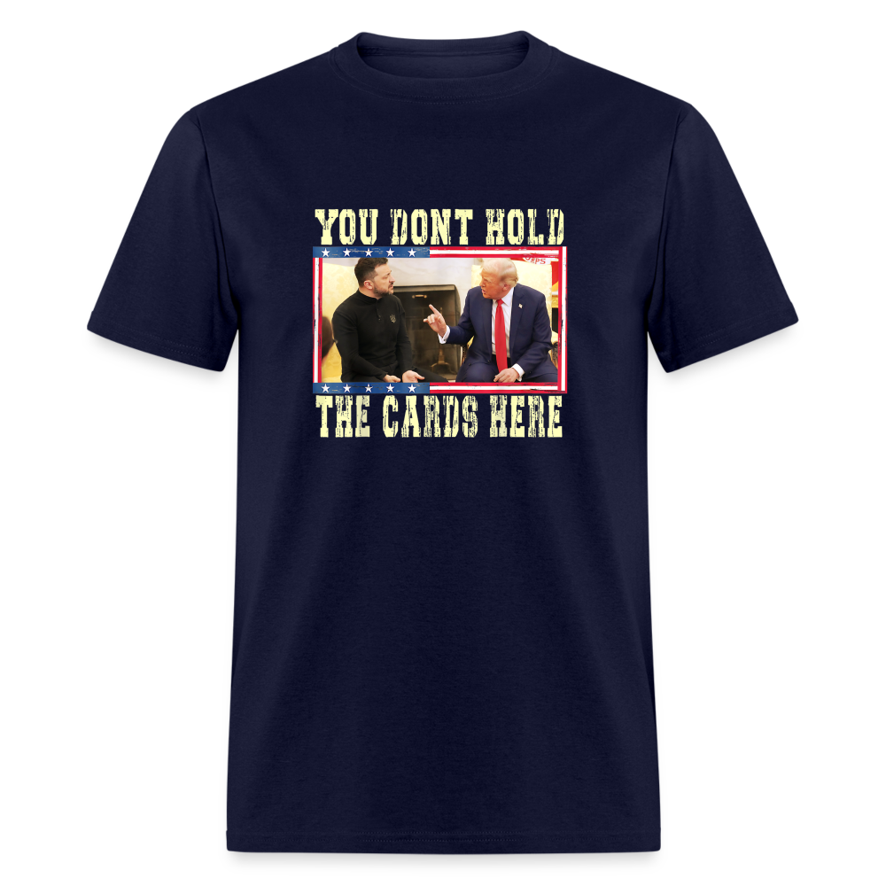 You Don't Hold The Cards Here Unisex Classic T-Shirt - navy