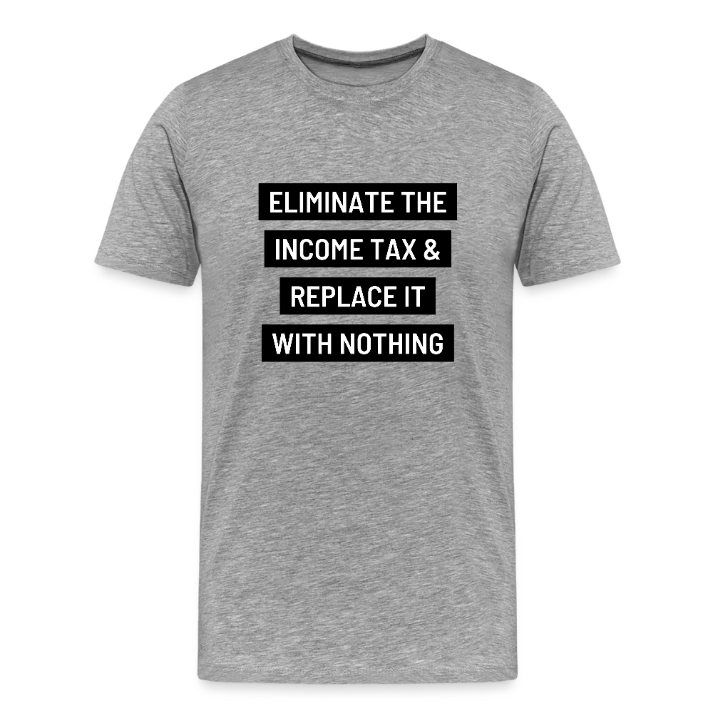 Eliminate The Income Tax Men's Premium T-Shirt - heather gray