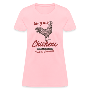 Buy Me Chickens Women's T-Shirt - pink