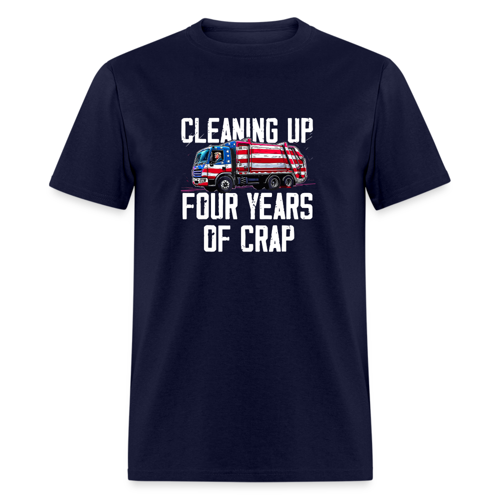 Cleaning Up Four Years of Crap Unisex Classic T-Shirt - navy