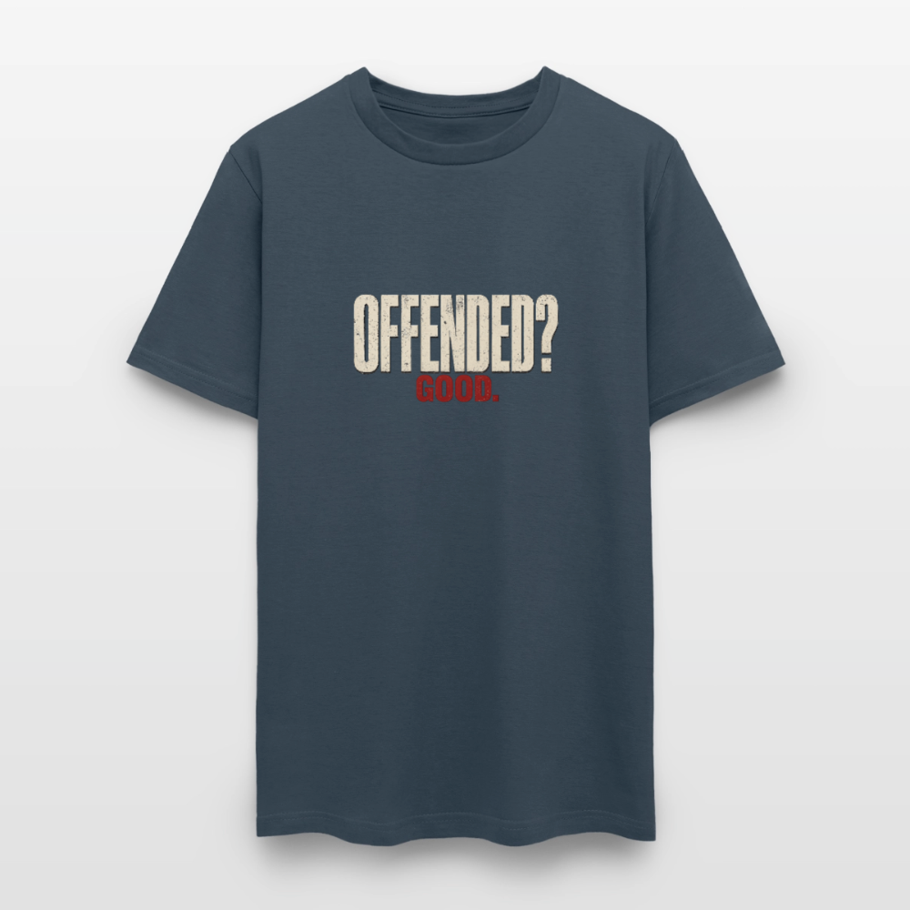 Offended? Good - Men's T-Shirt -  blue dusk