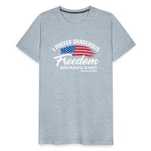 Dangerous Freedom Over Peaceful Slavery Thomas Jefferson Liberty Quote Men's Premium T-Shirt - heather ice blue