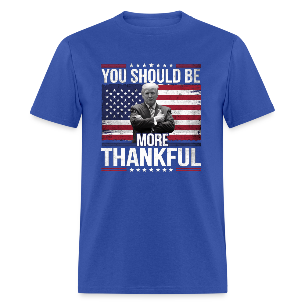 You should be more thankful Zelensky Unisex Classic T-Shirt - royal blue