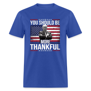 You should be more thankful Zelensky Unisex Classic T-Shirt - royal blue