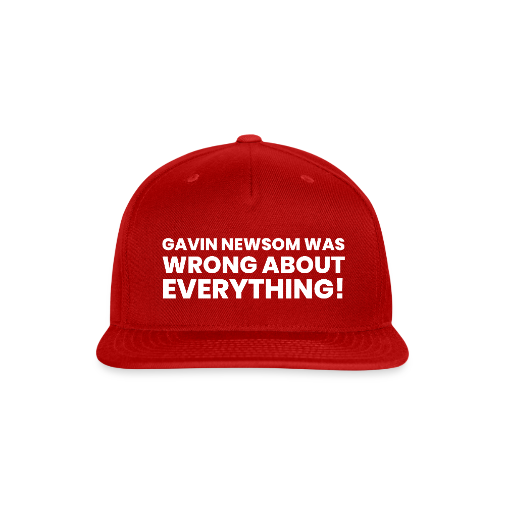 Gavin Newsom Was Wrong About Everything Snapback Baseball Cap - red