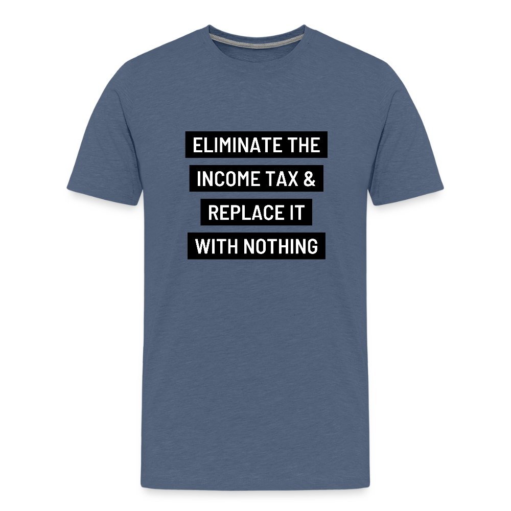 Eliminate The Income Tax Men's Premium T-Shirt - heather blue