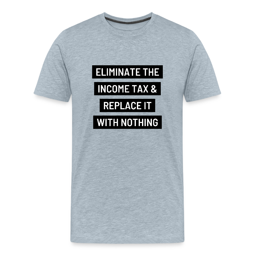 Eliminate The Income Tax Men's Premium T-Shirt - heather ice blue