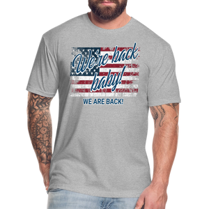 We are back baby Fitted Cotton/Poly T-Shirt by Next Level - heather gray