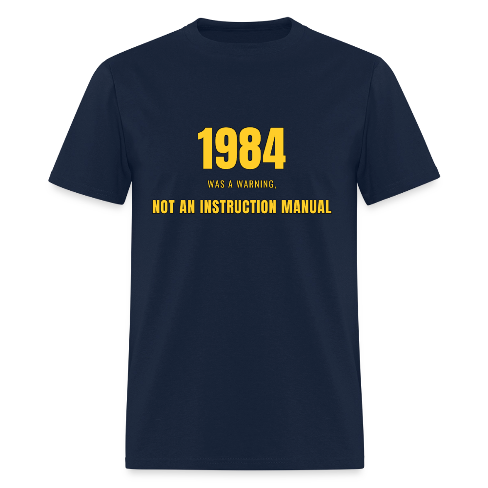 1984 Was a Warning, Not an Instruction Manual Classic T-Shirt - navy