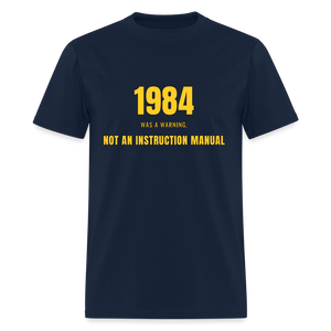 1984 Was a Warning, Not an Instruction Manual Classic T-Shirt - navy