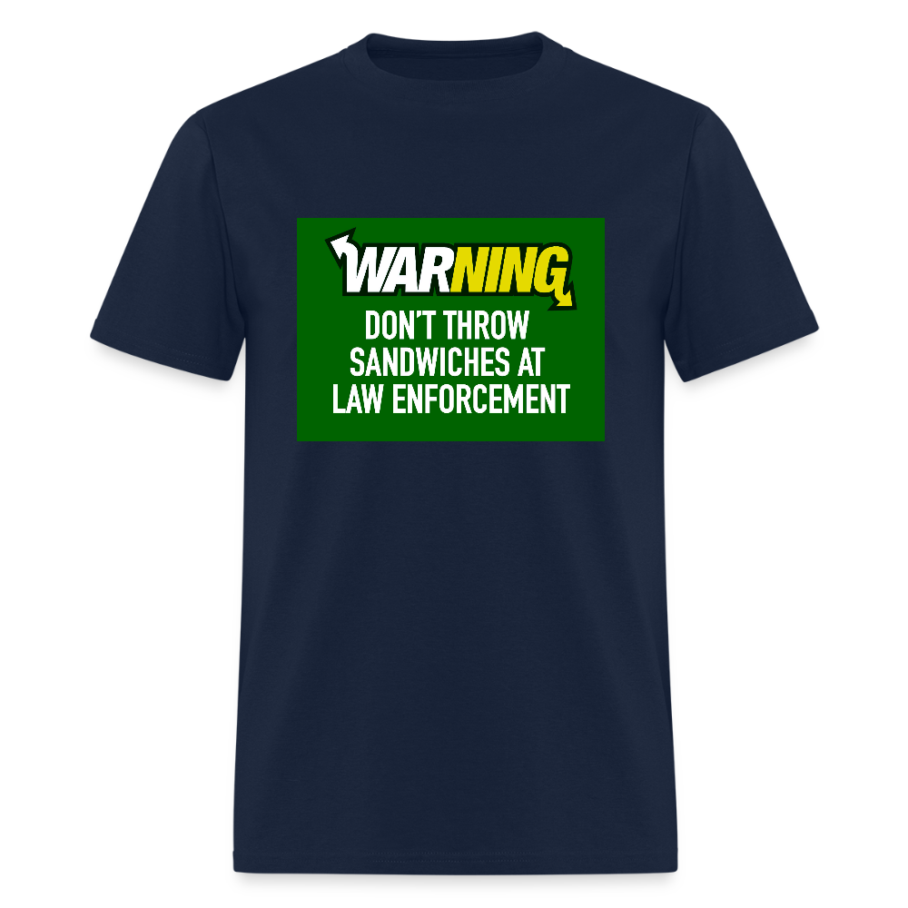 Don’t throw sandwiches at law enforcement Men's T-Shirt - navy