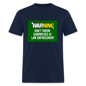 Don’t throw sandwiches at law enforcement Men's T-Shirt - navy