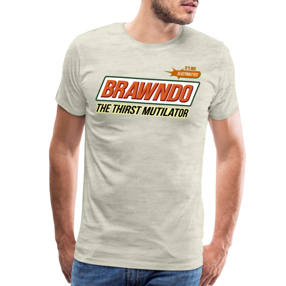 Brawndo - The Thirst Mutilator - It's Got Electrolytes Funny Men's Premium T-Shirt - heather oatmeal