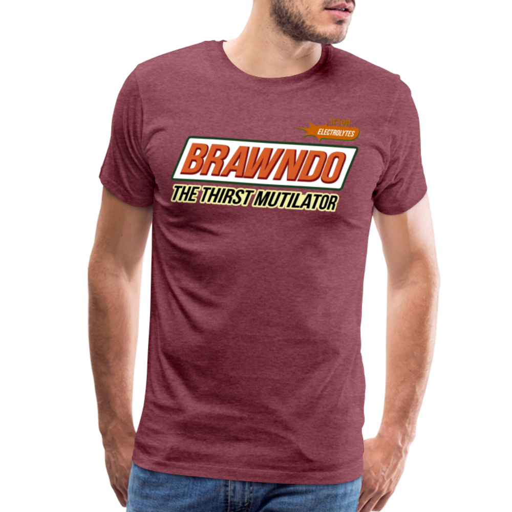 Brawndo - The Thirst Mutilator - It's Got Electrolytes Funny Men's Premium T-Shirt - heather burgundy