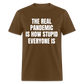 The Real Pandemic Is How Stupid Everyone Is Classic T-Shirt - brown