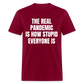 The Real Pandemic Is How Stupid Everyone Is Classic T-Shirt - burgundy