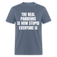 The Real Pandemic Is How Stupid Everyone Is Classic T-Shirt - denim