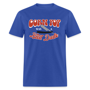 Corn Pop Was a Bad Dude Funny Biden Men's Classic T-Shirt - royal blue