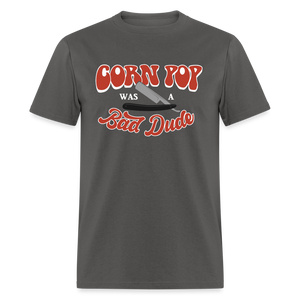 Corn Pop Was a Bad Dude Funny Biden Men's Classic T-Shirt - charcoal