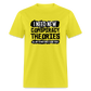 I Need New Conspiracy Theories - All My Other Ones Came True Classic T-Shirt - yellow