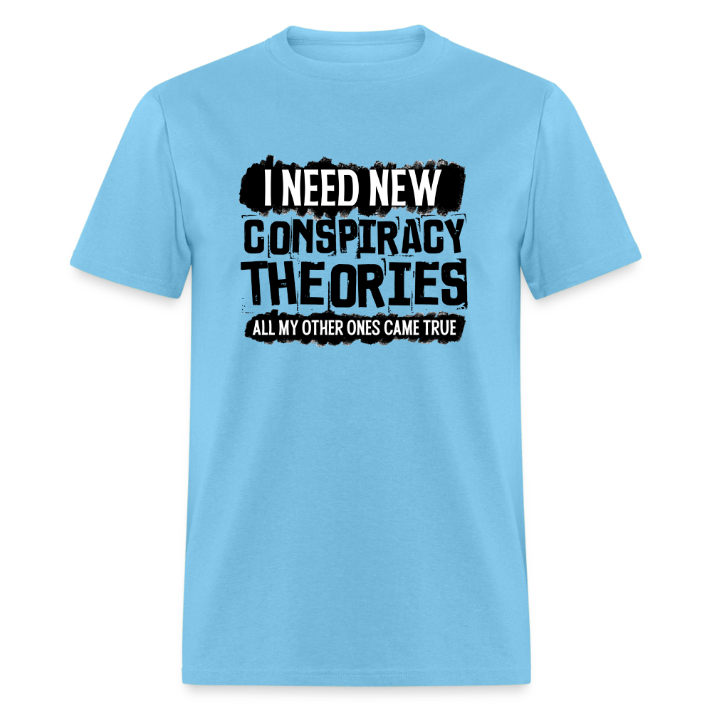 I Need New Conspiracy Theories - All My Other Ones Came True Classic T-Shirt - aquatic blue